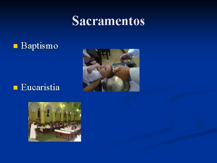 Sacramentos n Baptismo n Eucaristia 