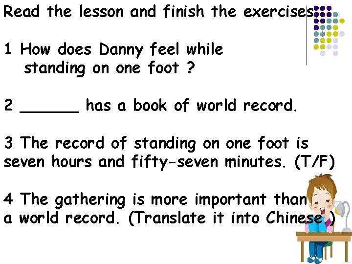 Read the lesson and finish the exercises. 1 How does Danny feel while standing