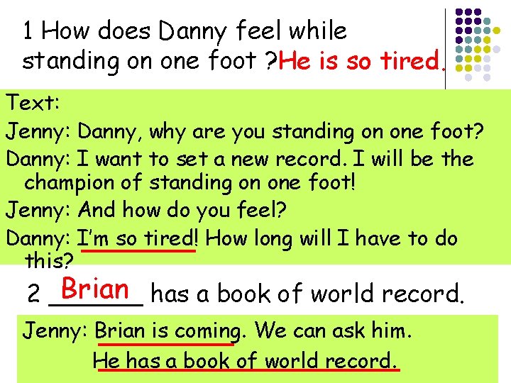 1 How does Danny feel while standing on one foot ? He is so