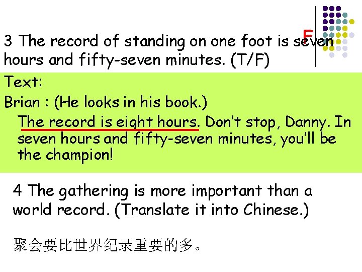 F 3 The record of standing on one foot is seven hours and fifty-seven