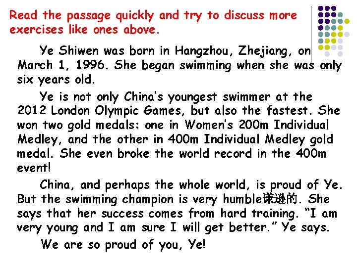 Read the passage quickly and try to discuss more exercises like ones above. Ye