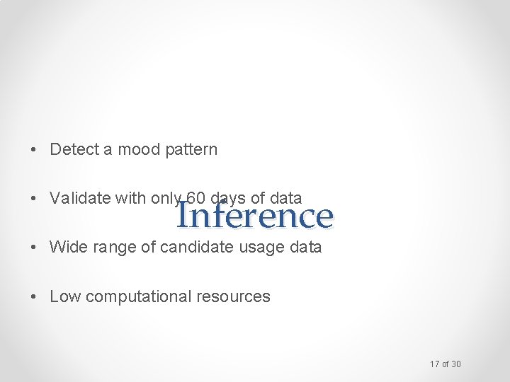  • Detect a mood pattern Inference • Validate with only 60 days of