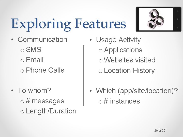 Exploring Features • Communication o SMS o Email o Phone Calls • Usage Activity