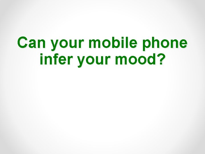 Can your mobile phone infer your mood? 