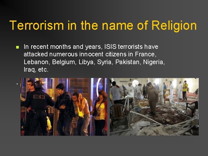 Terrorism in the name of Religion n . In recent months and years, ISIS