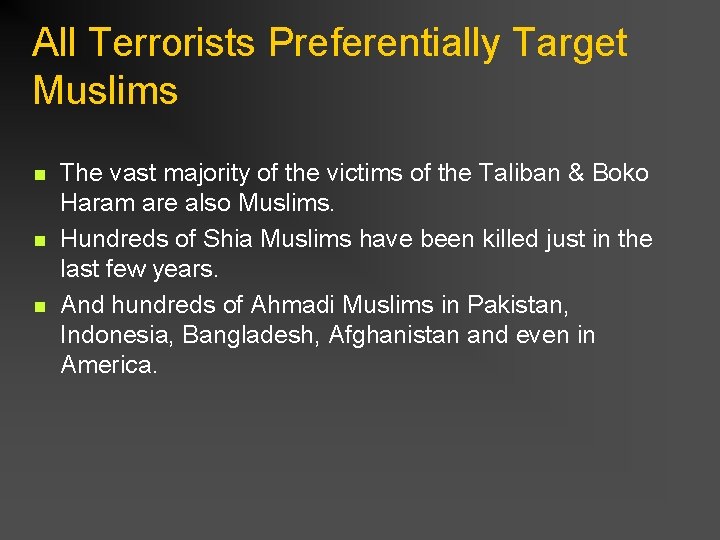 All Terrorists Preferentially Target Muslims n n n The vast majority of the victims