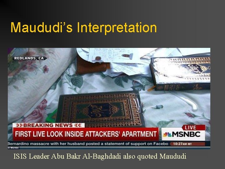 Maududi’s Interpretation ISIS Leader Abu Bakr Al-Baghdadi also quoted Maududi 