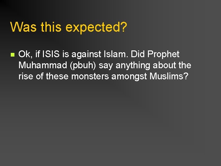 Was this expected? n Ok, if ISIS is against Islam. Did Prophet Muhammad (pbuh)
