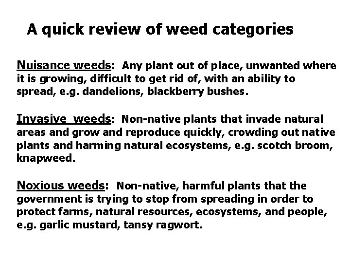 A quick review of weed categories Nuisance weeds: Any plant out of place, unwanted