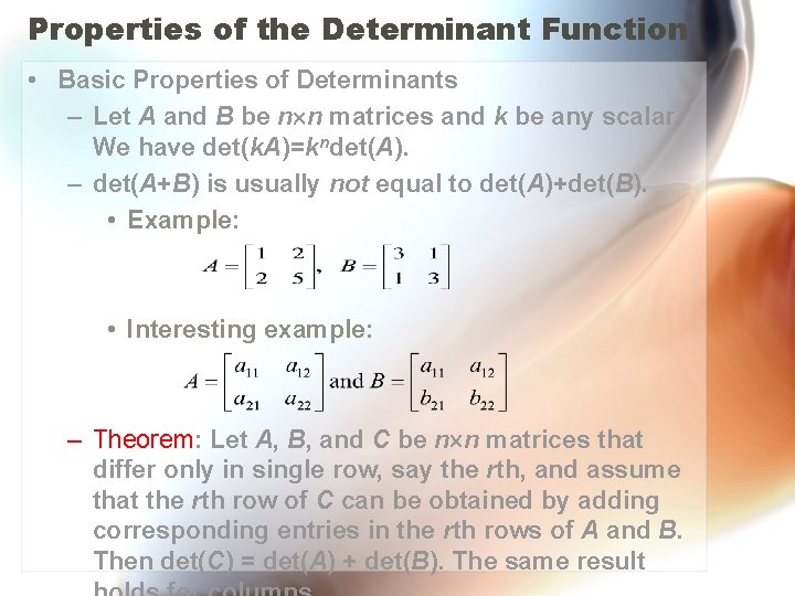 Properties of the Determinant Function • Basic Properties of Determinants – Let A and