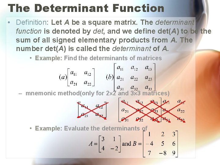 The Determinant Function • Definition: Let A be a square matrix. The determinant function