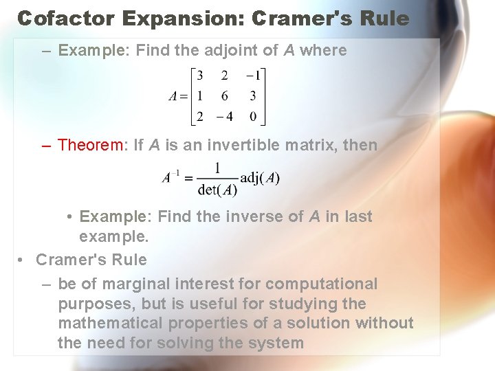 Cofactor Expansion: Cramer's Rule – Example: Find the adjoint of A where – Theorem: