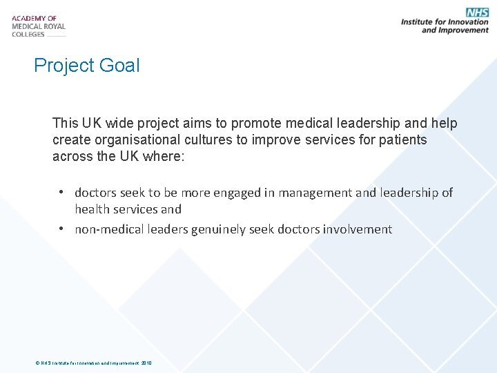 Project Goal This UK wide project aims to promote medical leadership and help create