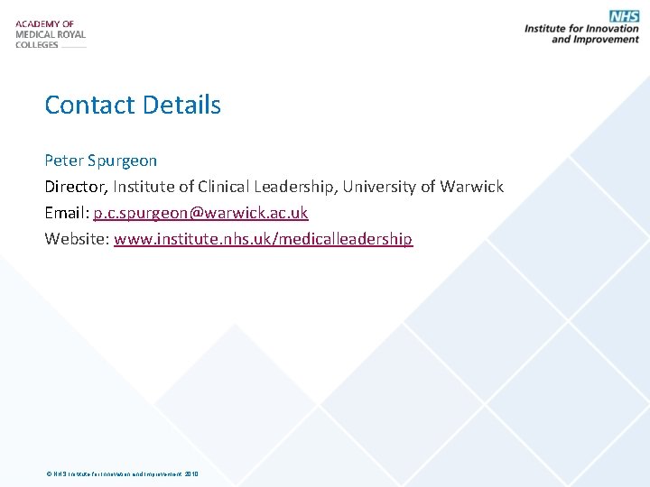 Contact Details Peter Spurgeon Director, Institute of Clinical Leadership, University of Warwick Email: p.