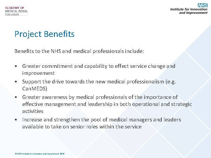 Project Benefits to the NHS and medical professionals include: • Greater commitment and capability