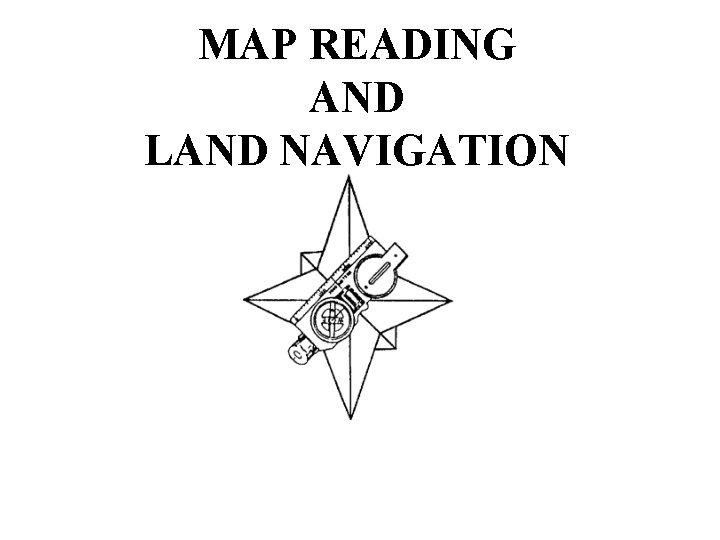 MAP READING AND LAND NAVIGATION FM 21 -26 
