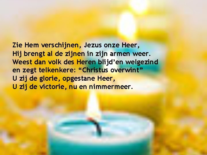 Zie Hem verschijnen, Jezus onze Heer, Hij brengt al de zijnen in zijn armen