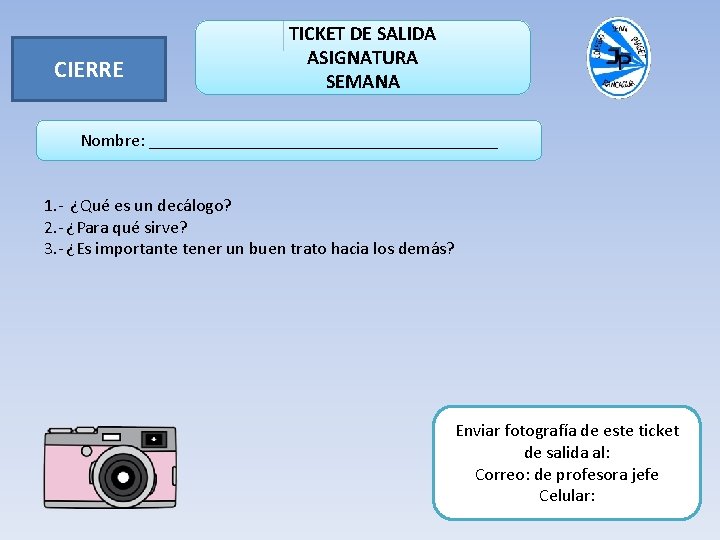 CIERRE TICKET DE SALIDA ASIGNATURA SEMANA Nombre: ____________________ 1. - ¿Qué es un decálogo?