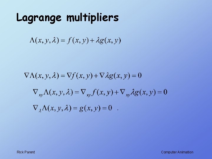 Lagrange multipliers . Rick Parent Computer Animation 