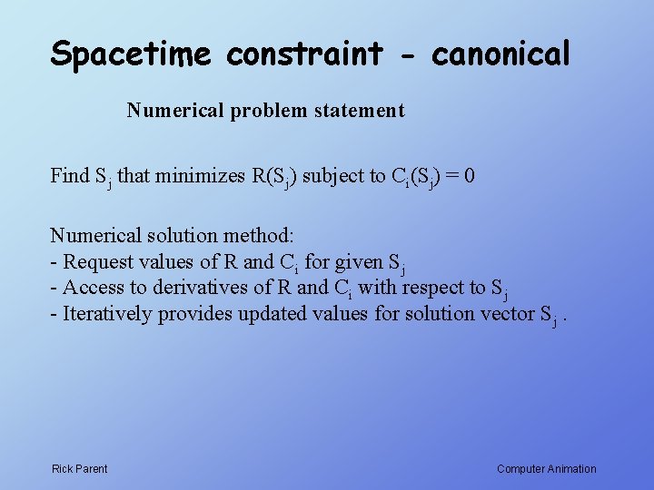 Spacetime constraint - canonical Numerical problem statement Find Sj that minimizes R(Sj) subject to