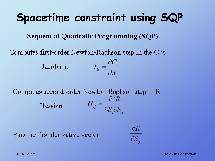 Spacetime constraint using SQP Sequential Quadratic Programming (SQP) Computes first-order Newton-Raphson step in the