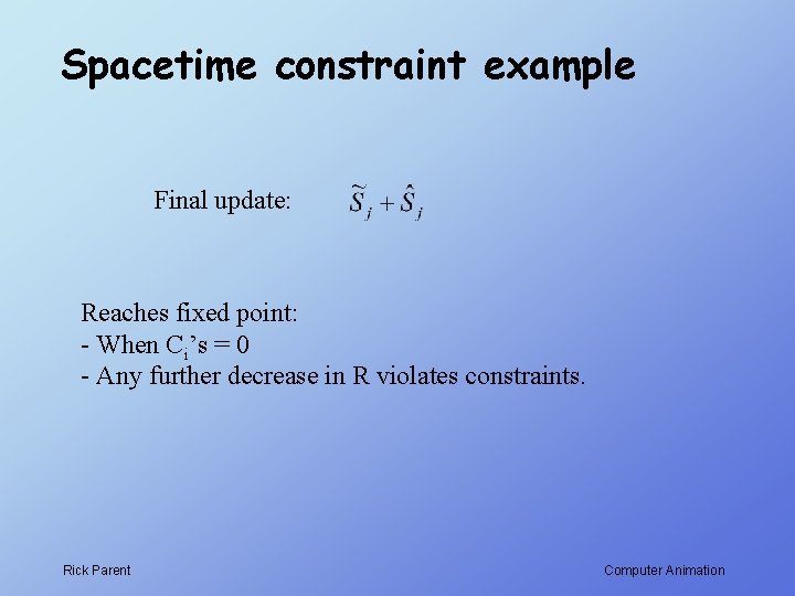Spacetime constraint example Final update: Reaches fixed point: - When Ci’s = 0 -