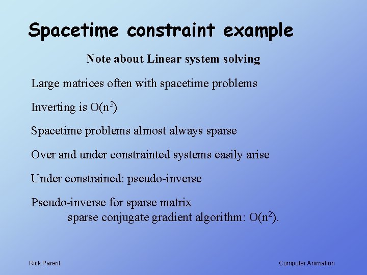 Spacetime constraint example Note about Linear system solving Large matrices often with spacetime problems