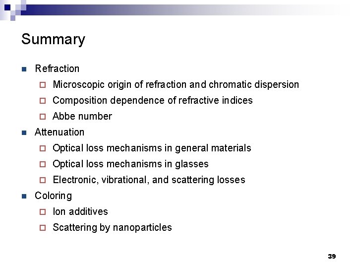 Summary n n n Refraction ¨ Microscopic origin of refraction and chromatic dispersion ¨