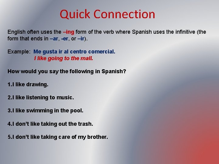 Quick Connection English often uses the –ing form of the verb where Spanish uses