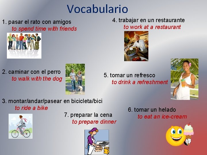 Vocabulario 1. pasar el rato con amigos to spend time with friends 2. caminar