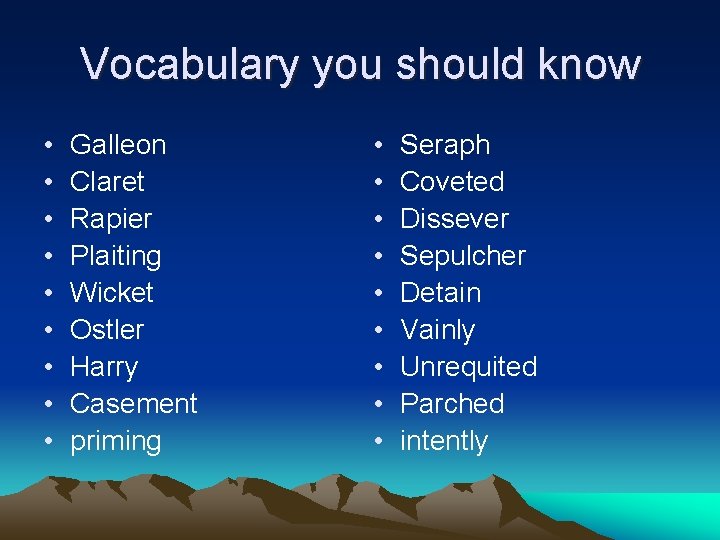 Vocabulary you should know • • • Galleon Claret Rapier Plaiting Wicket Ostler Harry