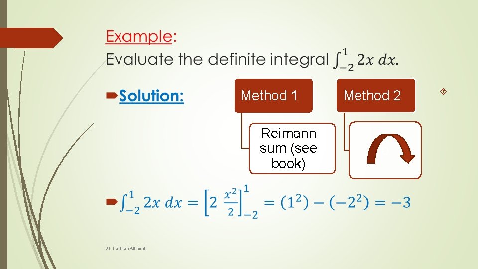  Method 1 Reimann sum (see book) Dr. Halimah Alshehri Method 2 o 
