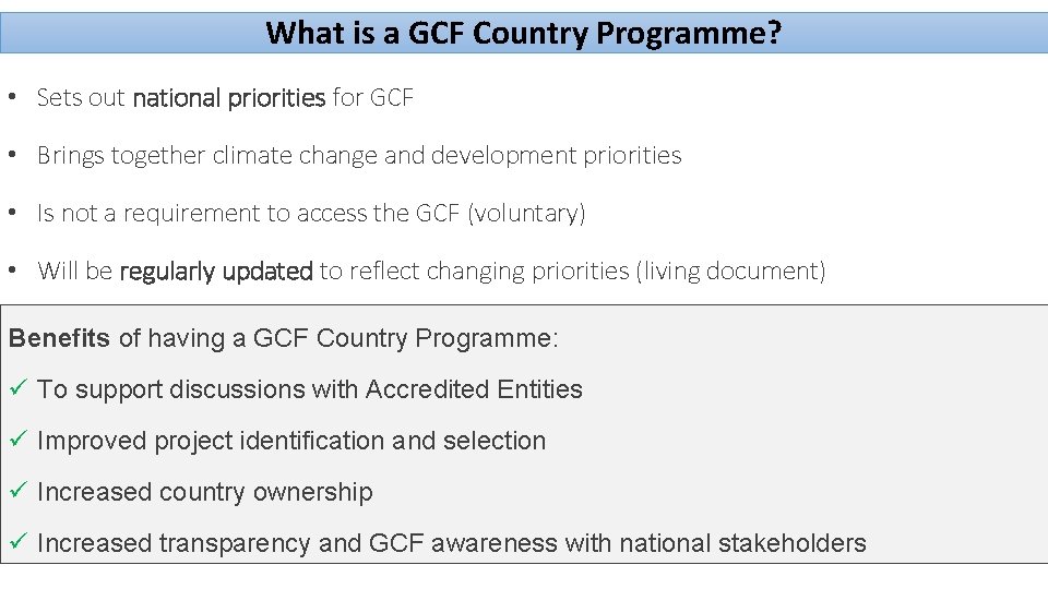 What is a GCF Country Programme? • Sets out national priorities for GCF •