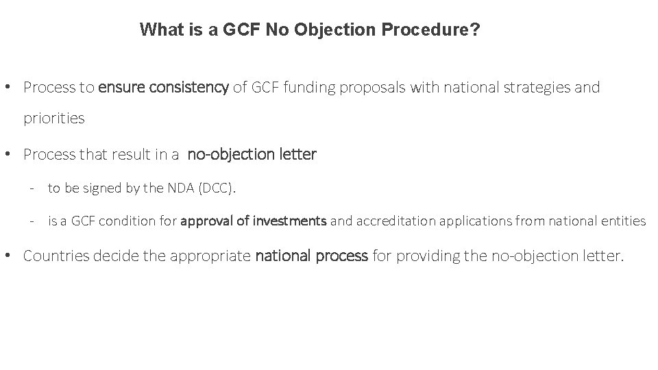 What is a GCF No Objection Procedure? • Process to ensure consistency of GCF