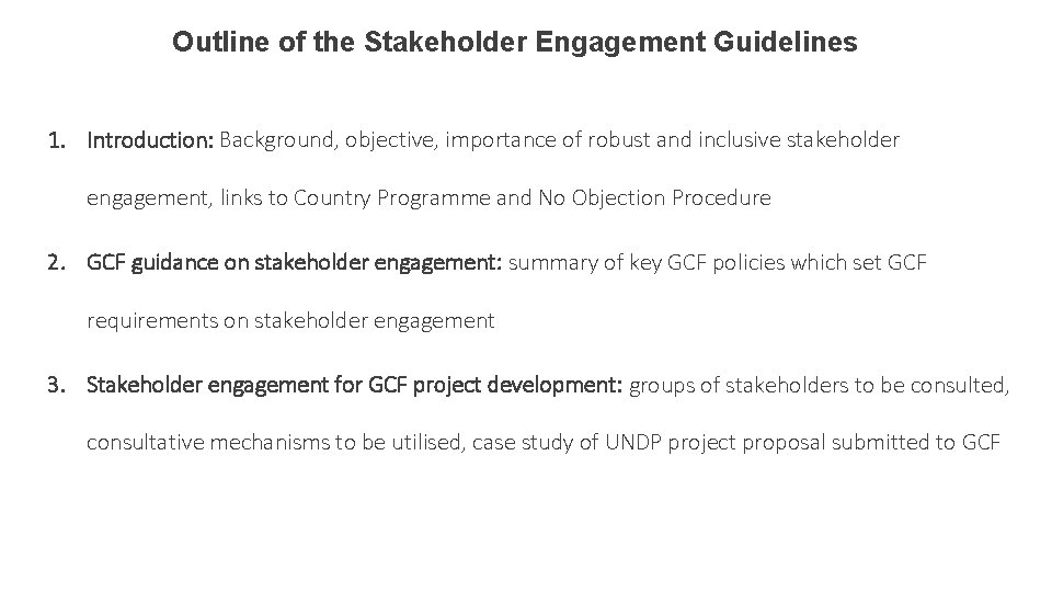 Outline of the Stakeholder Engagement Guidelines 1. Introduction: Background, objective, importance of robust and