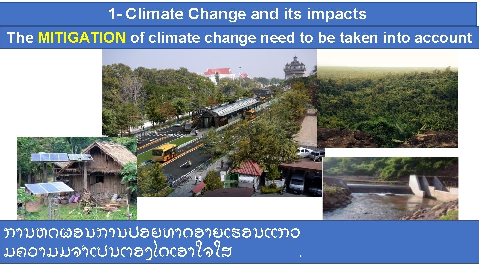 1 - Climate Change and its impacts The MITIGATION of climate change need to