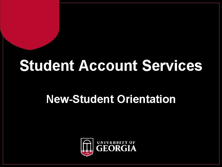 Student Account Services New-Student Orientation 