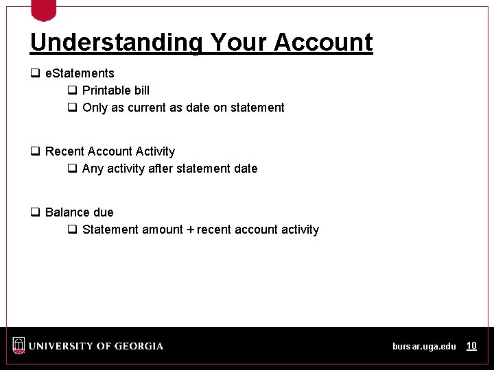 Understanding Your Account q e. Statements q Printable bill q Only as current as