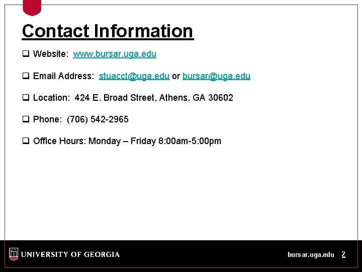 Contact Information q Website: www. bursar. uga. edu q Email Address: stuacct@uga. edu or Contact Information q Website: www. bursar. uga. edu q Email Address: stuacct@uga. edu or