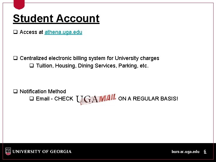 Student Account q Access at athena. uga. edu q Centralized electronic billing system for