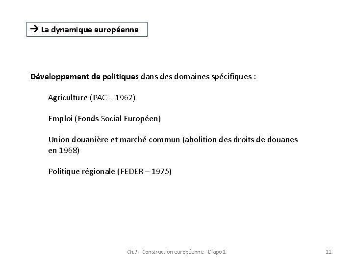 La dynamique européenne Développement de politiques dans des domaines spécifiques : Agriculture (PAC La dynamique européenne Développement de politiques dans des domaines spécifiques : Agriculture (PAC