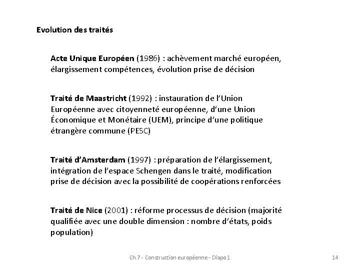 Evolution des traités Acte Unique Européen (1986) : achèvement marché européen, élargissement compétences, évolution Evolution des traités Acte Unique Européen (1986) : achèvement marché européen, élargissement compétences, évolution