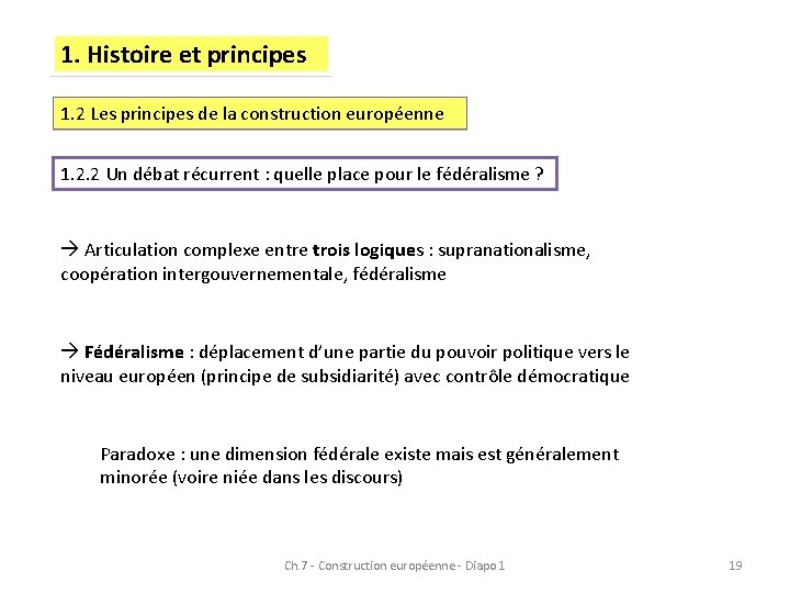 1. Histoire et principes 1. 2 Les principes de la construction européenne 1. 2. 1. Histoire et principes 1. 2 Les principes de la construction européenne 1. 2.