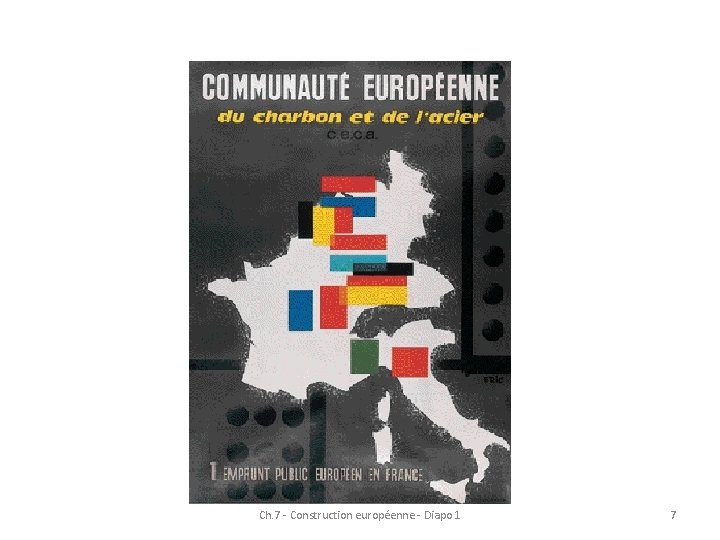 Ch. 7 - Construction européenne - Diapo 1 7 Ch. 7 - Construction européenne - Diapo 1 7