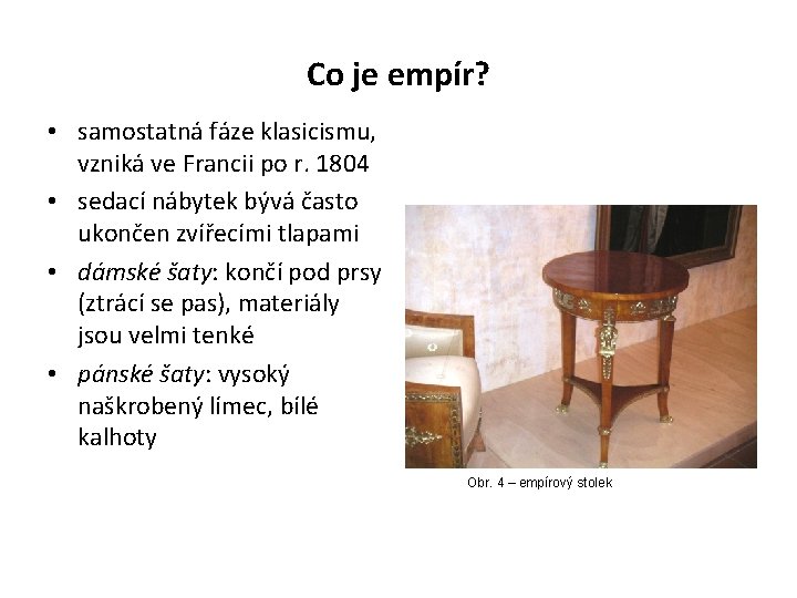 Co je empír? • samostatná fáze klasicismu, vzniká ve Francii po r. 1804 • Co je empír? • samostatná fáze klasicismu, vzniká ve Francii po r. 1804 •