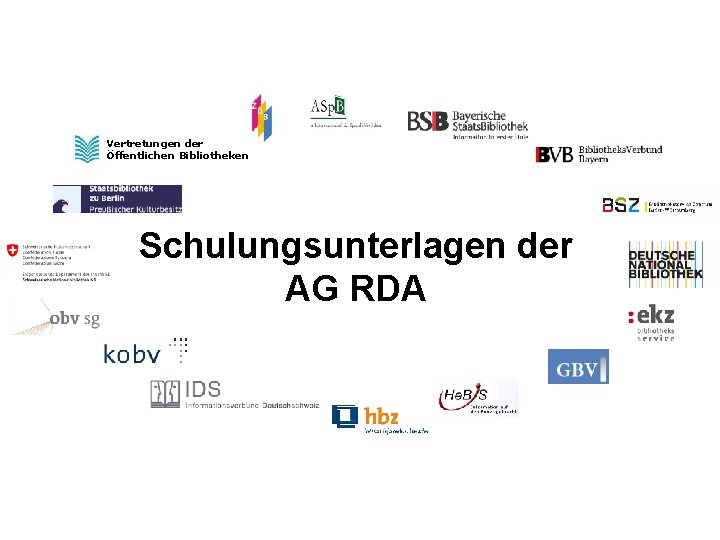 Vertretungen der Öffentlichen Bibliotheken Schulungsunterlagen der AG RDA 