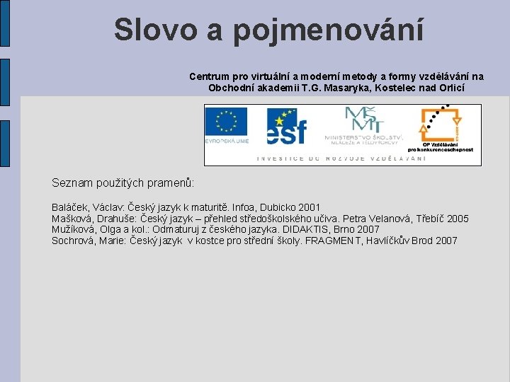 Slovo a pojmenování Centrum pro virtuální a moderní metody a formy vzdělávání na Obchodní