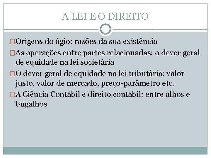 A LEI E O DIREITO �Origens do ágio: razões da sua existência �As operações