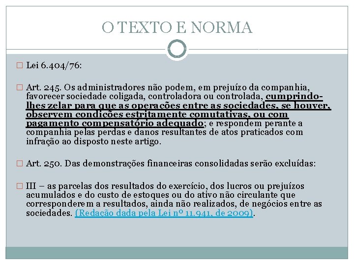 O TEXTO E NORMA � Lei 6. 404/76: � Art. 245. Os administradores não