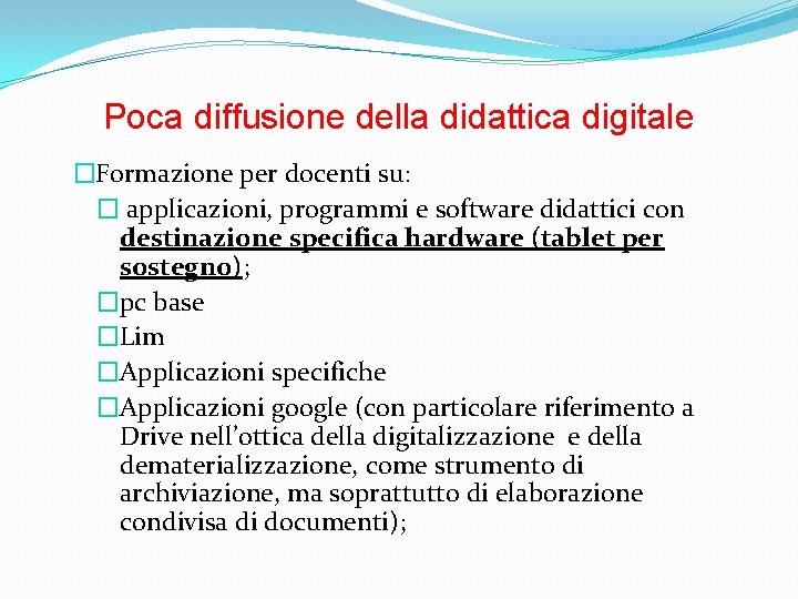 Poca diffusione della didattica digitale �Formazione per docenti su: � applicazioni, programmi e software